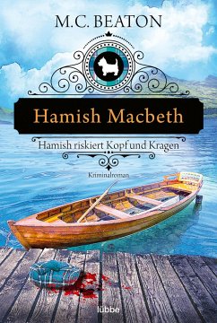 Hamish Macbeth riskiert Kopf und Kragen / Hamish Macbeth Bd.11 von Bastei Lübbe